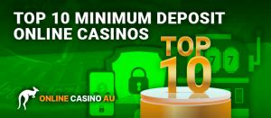 Best Low Minimum Deposit Casinos in Australia 2023.